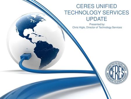 CERES UNIFIED TECHNOLOGY SERVICES UPDATE