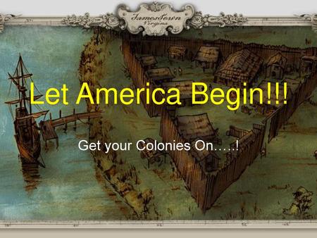 Let America Begin!!! Get your Colonies On…..!.