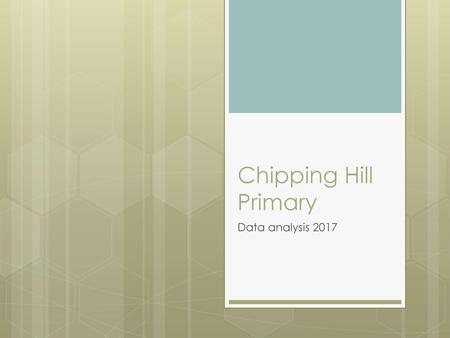 Chipping Hill Primary Data analysis 2017.