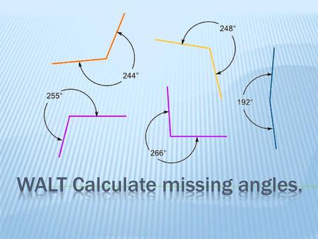 WALT Calculate missing angles.