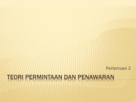 TEORI PERMINTAAN DAN PENAWARAN