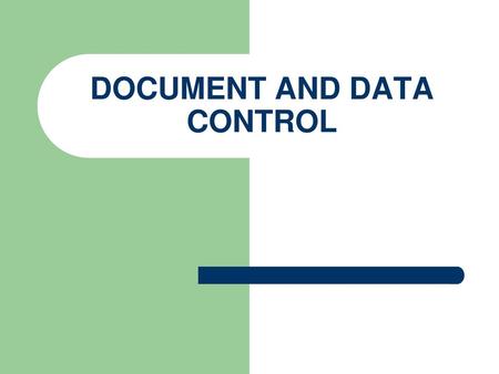 DOCUMENT AND DATA CONTROL