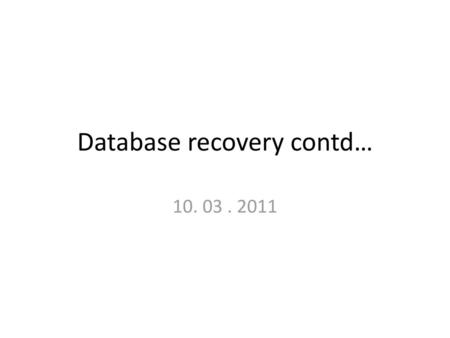 Database recovery contd…