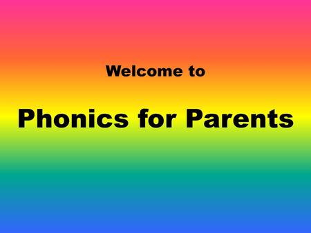 Welcome to Phonics for Parents.