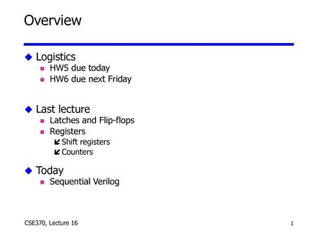 Overview Logistics Last lecture Today HW5 due today