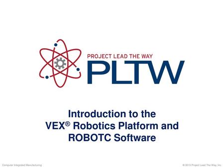 VEX® Robotics Platform and ROBOTC Software