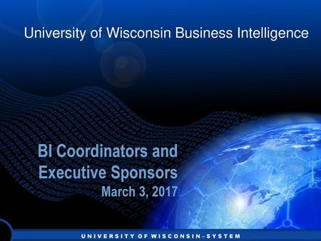 BI Coordinators and Executive Sponsors March 3, 2017