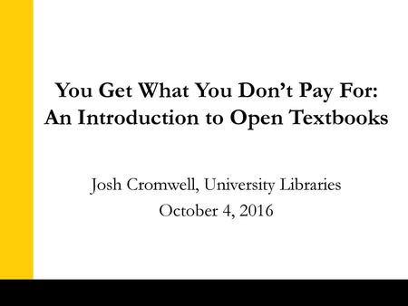 You Get What You Don’t Pay For: An Introduction to Open Textbooks