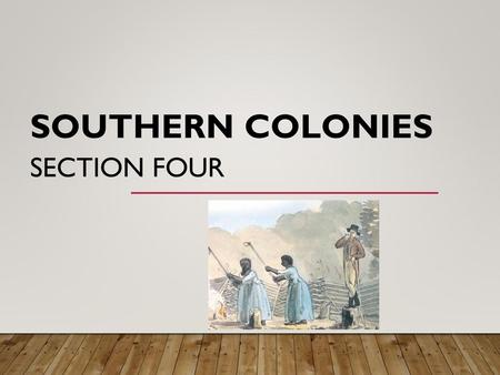 Southern Colonies Section Four.