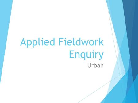 Applied Fieldwork Enquiry