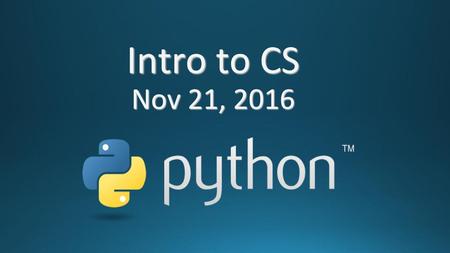 Intro to CS Nov 21, 2016.