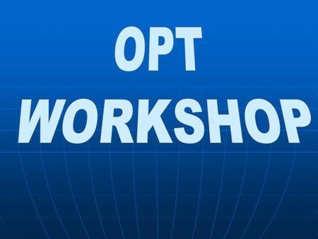 OPT WORKSHOP.