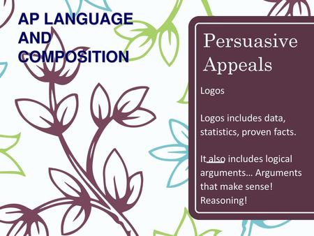 Persuasive Appeals AP LANGUAGE AND COMPOSITION Logos