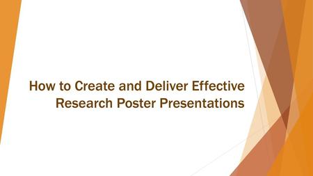 How to Create and Deliver Effective Research Poster Presentations