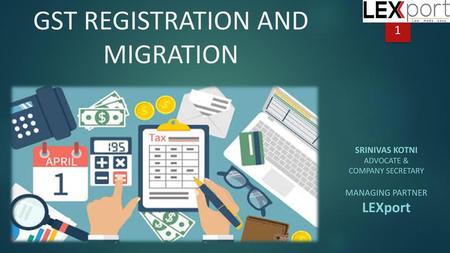 GST REGISTRATION AND MIGRATION