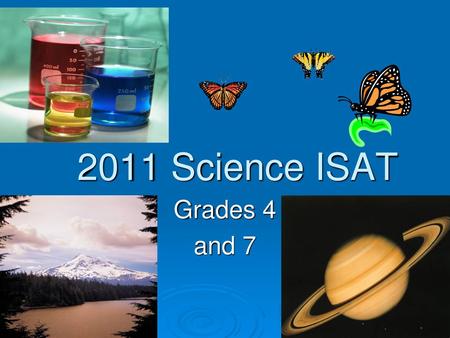 2011 Science ISAT Grades 4 and 7.