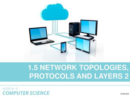 1.5 Network topologies, protocols and layers 2