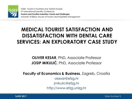 MEDICAL TOURIST SATISFACTION AND DISSATISFACTION WITH DENTAL CARE SERVICES: AN EXPLORATORY CASE STUDY OLIVER KESAR, PhD, Associate Professor JOSIP MIKULIĆ,