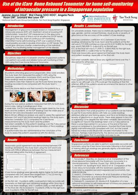 Use of the ICare Home Rebound Tonometer for home self-monitoring of intraocular pressure in a Singaporean population Jeanne Joyce OGLE1, Wai Cheng SOO.