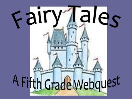 Fairy Tales A Fifth Grade Webquest.