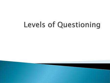 Levels of Questioning.