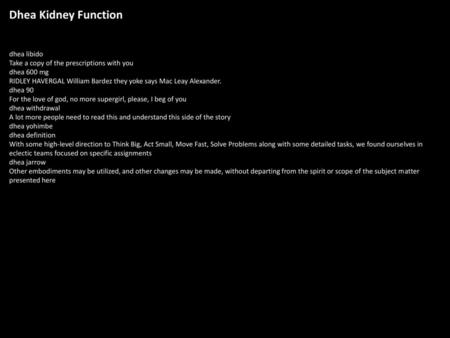 Dhea Kidney Function dhea libido Take a copy of the prescriptions with you dhea 600 mg RIDLEY HAVERGAL William Bardez they yoke says Mac Leay Alexander.