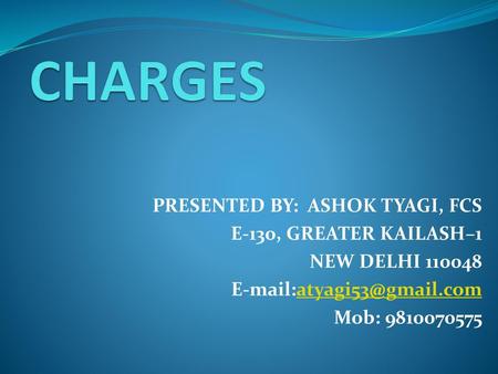 CHARGES PRESENTED BY: ASHOK TYAGI, FCS E-130, GREATER KAILASH–1