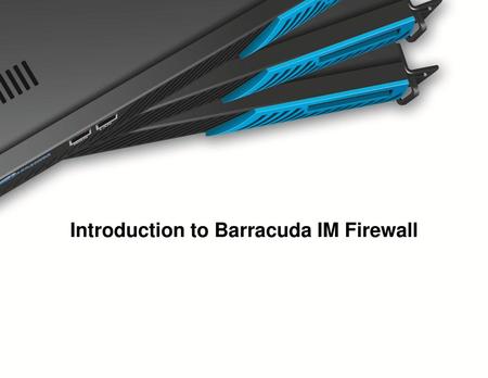 Introduction to Barracuda IM Firewall