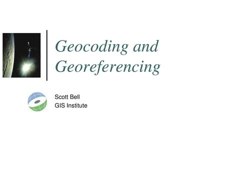 Geocoding and Georeferencing