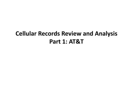 Cellular Records Review and Analysis Part 1: AT&T