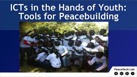 ICTs in the Hands of Youth: Tools for Peacebuilding