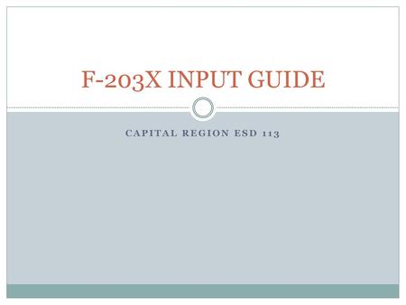 F-203X INPUT GUIDE Capital region esd 113.