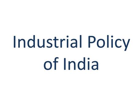 Industrial Policy of India