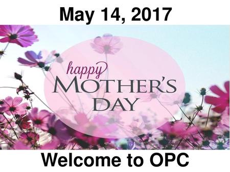 May 14, 2017 Welcome to OPC.