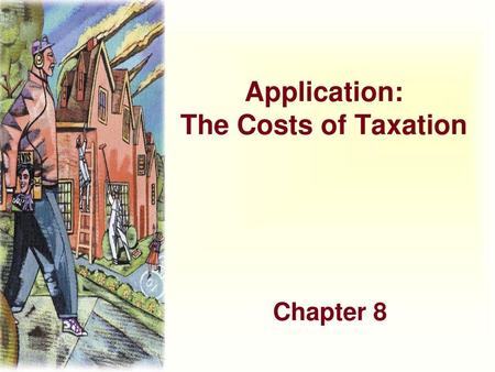 Application: The Costs of Taxation