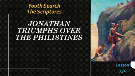 JONATHAN TRIUMPHS OVER THE PHILISTINES