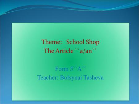 Teacher: Bolsynai Tasheva