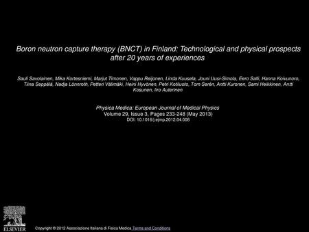 Boron neutron capture therapy (BNCT) in Finland: Technological and physical prospects after 20 years of experiences  Sauli Savolainen, Mika Kortesniemi,