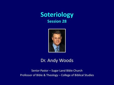 Dr. Andy Woods - Soteriology