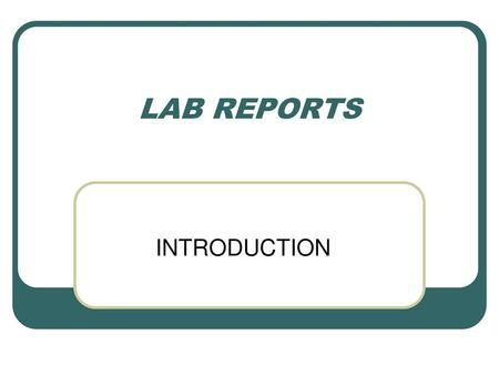 LAB REPORTS INTRODUCTION.