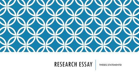 Research Essay THESES STATEMENTS!.