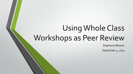 Using Whole Class Workshops as Peer Review