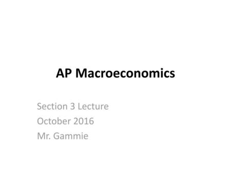 Section 3 Lecture October 2016 Mr. Gammie