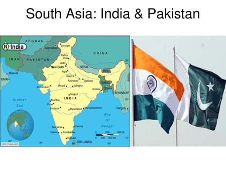 South Asia: India & Pakistan