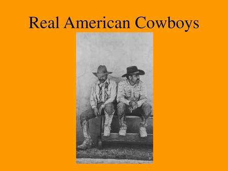 Real American Cowboys.