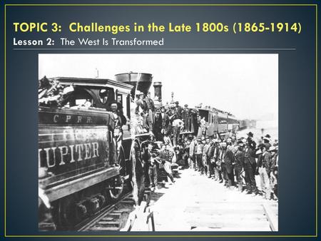 TOPIC 3: Challenges in the Late 1800s ( )