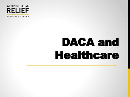 DACA and Healthcare.