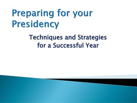 Preparing for your Presidency