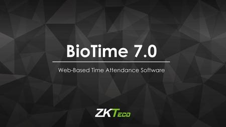 BioTime 7.0 Web-Based Time Attendance Software.