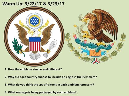 Warm Up: 3/22/17 & 3/23/17 1. How the emblems similar and different?